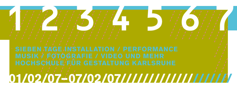 1 2 3 4 5 6 7 /////// Medienkunstausstellung Hochschule für Gestaltung Karlsruhe